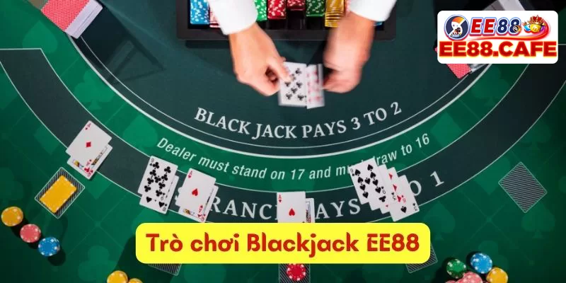 Blackjack game bài nổi tiếng cực thú vị